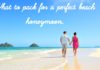 What You Must Pack For The Perfect Beach Honeymoon!