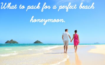 What You Must Pack For The Perfect Beach Honeymoon!