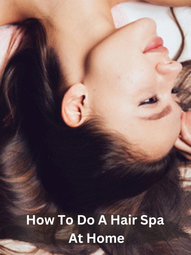 How To Do A Hair Spa At Home